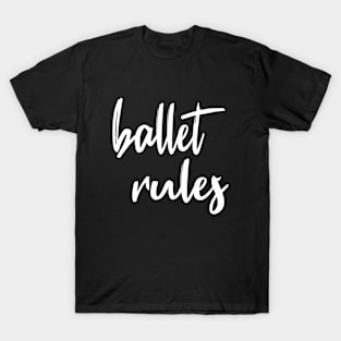 Ballet Rules White by PK.digart T-Shirt